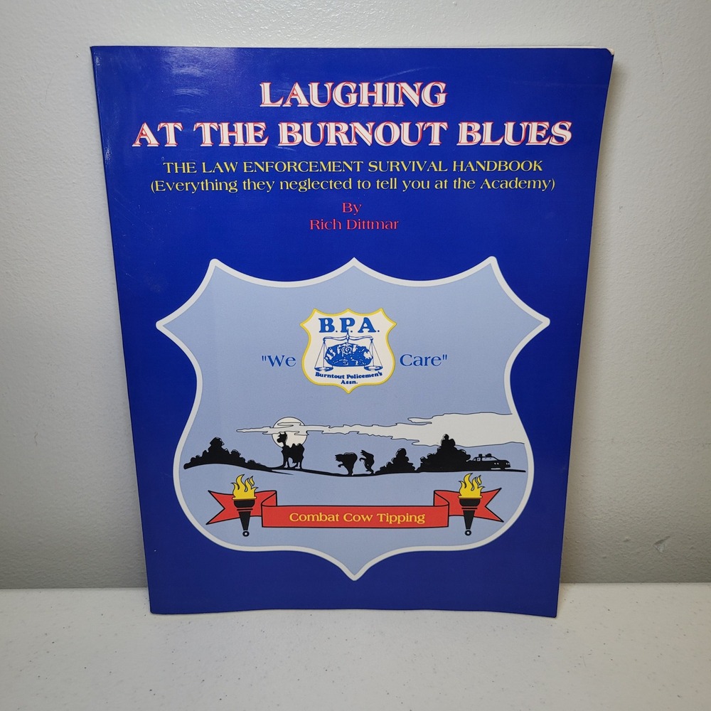 Laughing at the Burnout Blues Law Enforcement Survival‎ Handbook 1993